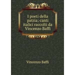   ; canti italici raccolti da Vincenzo Baffi: Vincenzo Baffi: Books