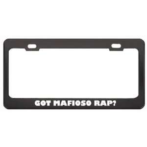Got Mafioso Rap? Music Musical Instrument Black Metal License Plate 