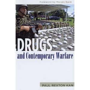   : Drugs and Contemporary Warfare [Paperback]: Paul Rexton Kan: Books