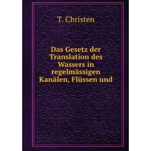   in regelmÃ¤ssigen KanÃ¤len, FlÃ¼ssen und . T. Christen Books