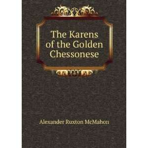   The Karens of the Golden Chessonese Alexander Ruxton McMahon Books