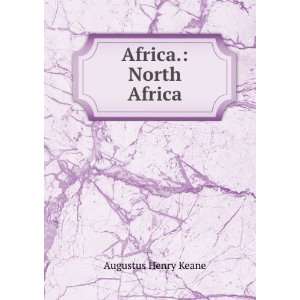  Africa. North Africa Augustus Henry Keane Books