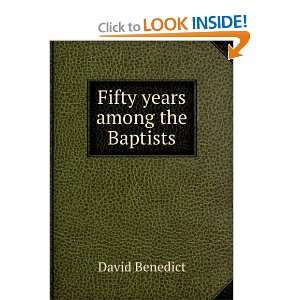  Fifty years among the Baptists David Benedict Books