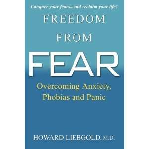  Freedom From Fear Overcoming Anxiety, Phobias and Panic 