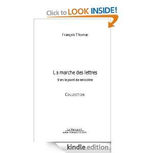 La marche des lettres (French Edition) François Thomas  