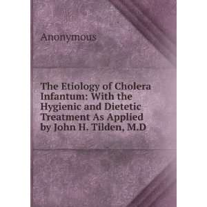 Etiology of Cholera Infantum With the Hygienic and Dietetic Treatment 