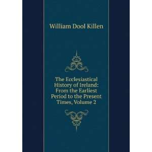   Period to the Present Times, Volume 2 William Dool Killen Books