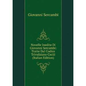 Novelle Inedite Di Giovanni Sercambi Tratte Dal Codice Trivulziano 