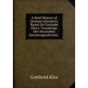   GrundzÃ¼ge Der Deutschen Literaturgeschichte, Gotthold Klee: Books
