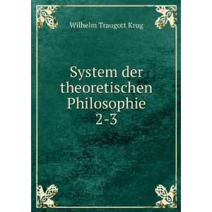   der theoretischen Philosophie. 2 3 Wilhelm Traugott Krug Books