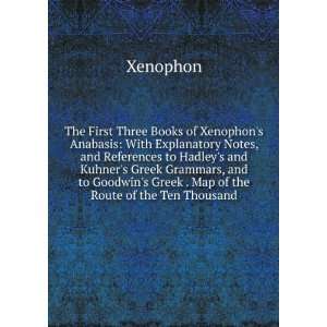The First Three Books of Xenophons Anabasis With Explanatory Notes 
