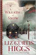 Wreath of Snow A Victorian Liz Curtis Higgs Pre Order Now