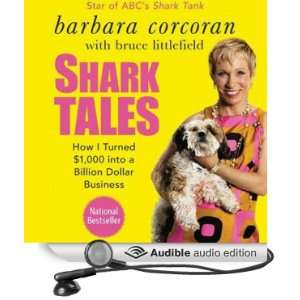  Shark Tales: How I Turned $1,000 into a Billion Dollar 