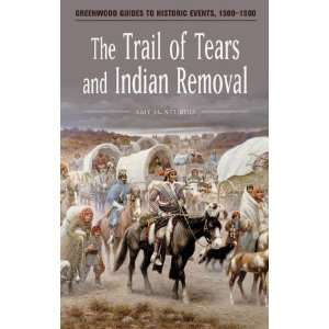  The Trail of Tears and Indian Removal (Greenwood Guides to 
