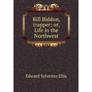  Bill Biddon, trapper; or, Life in the Northwest: Edward 