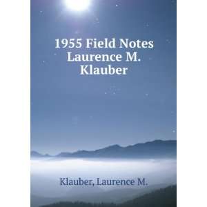    1955 Field Notes Laurence M. Klauber: Laurence M. Klauber: Books