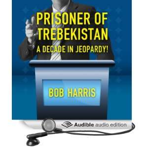 Prisoner of Trebekistan: A Decade in Jeopardy! [Unabridged] [Audible 