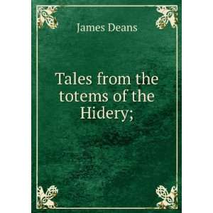  Tales from the totems of the Hidery; James Deans Books