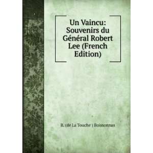   ral Robert Lee (French Edition) B. (de La Touche ) Boissonnas Books