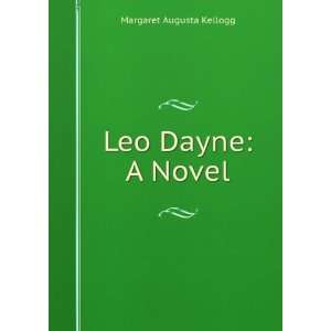 Leo Dayne A Novel Margaret Augusta Kellogg Books