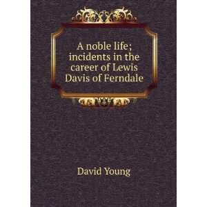   incidents in the career of Lewis Davis of Ferndale David Young Books