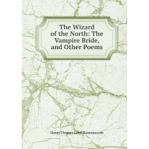   Vampire Bride, and Other Poems: Henry Thomas Lidell Ravensworth: Books