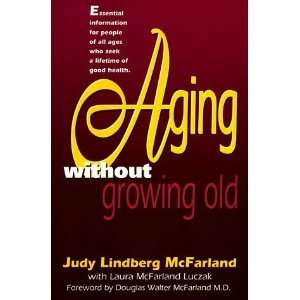  Aging Without Growing Old [Paperback] Judy Lindberg McFarland Books