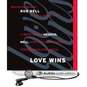 Love Wins: A Book About Heaven, Hell, and the Fate of Every Person Who 