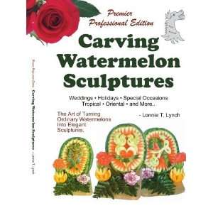    Carving Watermelon Sculptures [Paperback] Lonnie Lynch Books