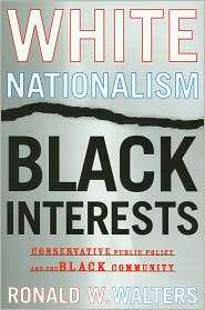 White Nationalism, Black Interests Conservative Public Policy and the 