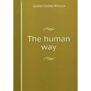  The human way Louise Collier Willcox Books