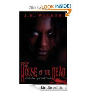 Frat House of the Dead (Salt Lake After Dark) J. K. Walker, M. Fitt 