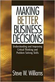 Making Better Business Decisions Understanding and Improving Critical 