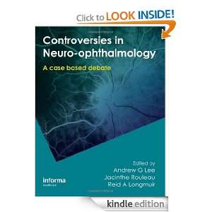Controversies in Neuro Ophthalmology Andrew G. Lee, Jacinthe Rouleau 
