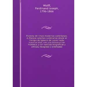   ticas, recogidas y ordenadas: Ferdinand Joseph, 1796 1866 Wolff: Books