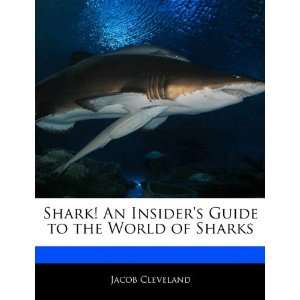  Shark An Insiders Guide to the World of Sharks 
