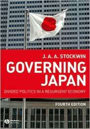 Governing Japan Divided Politics in a Resurgent Economy, (1405154160 