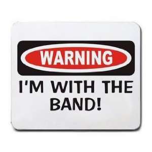  WARNING IM WITH THE BAND Mousepad