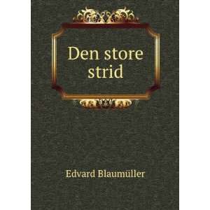 Den store strid Edvard BlaumÃ¼ller  Books