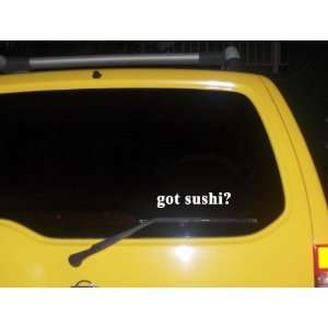  got sushi? Funny decal sticker Brand New 