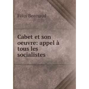   son oeuvre: appel Ã  tous les socialistes: FÃ©lix Bonnaud: Books