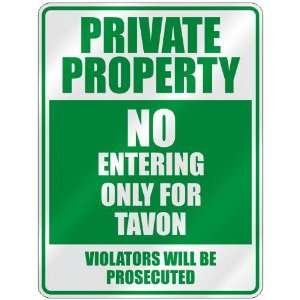   PROPERTY NO ENTERING ONLY FOR TAVON  PARKING SIGN