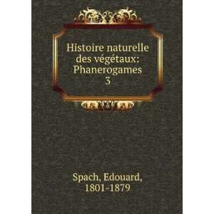  Histoire naturelle des vÃ©gÃ©taux Phanerogames. 3 