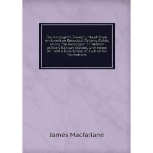   and a Description of Each of the Formations James Macfarlane Books