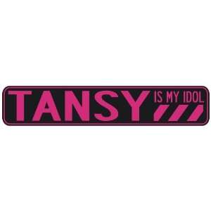   TANSY IS MY IDOL  STREET SIGN