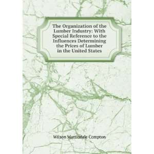   of Lumber in the United States Wilson Martindale Compton Books