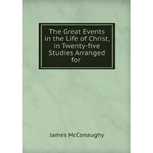   Christ, in Twenty five Studies Arranged for . James McConaughy Books