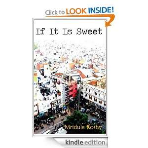 If it is sweet: Mridula Koshy:  Kindle Store