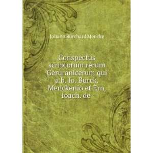   . Burck. Menckenio et Ern. Ioach. de . Johann Burchard Mencke Books