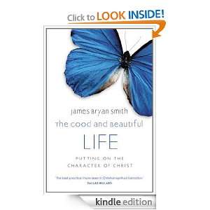   Good and Beautiful Life James Bryan Smith  Kindle Store